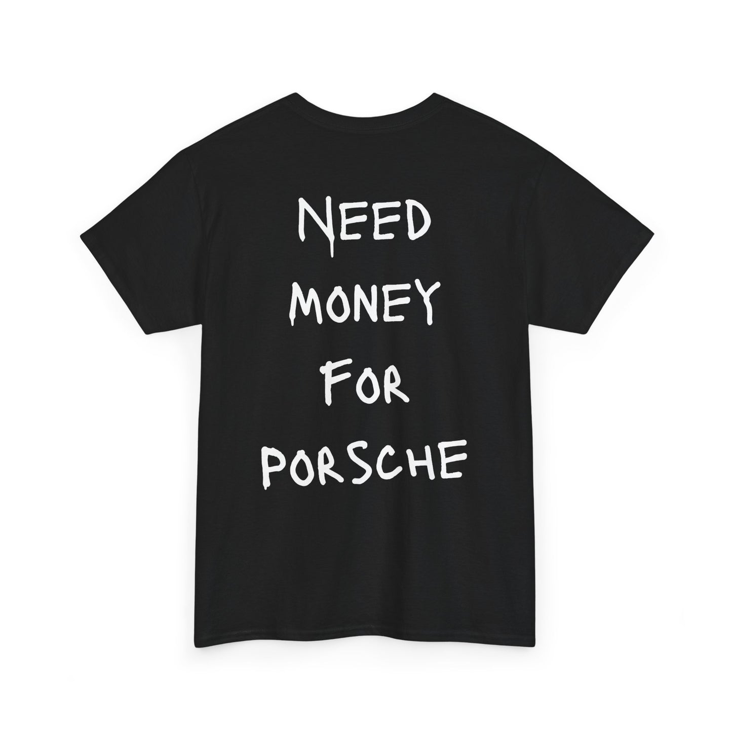 Need Money For Porsche Cotton T-Shirt