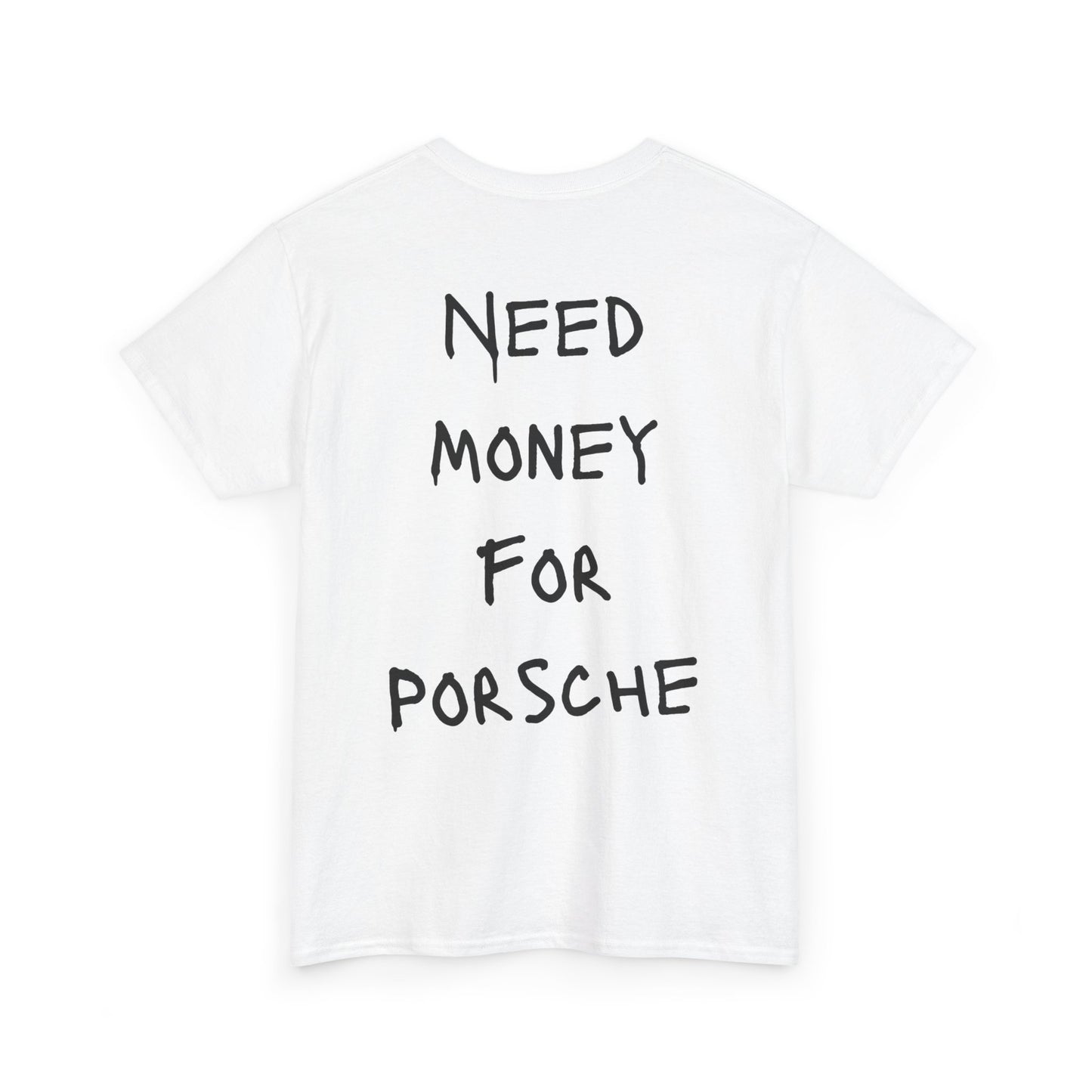 Need Money For Porsche Cotton T-Shirt