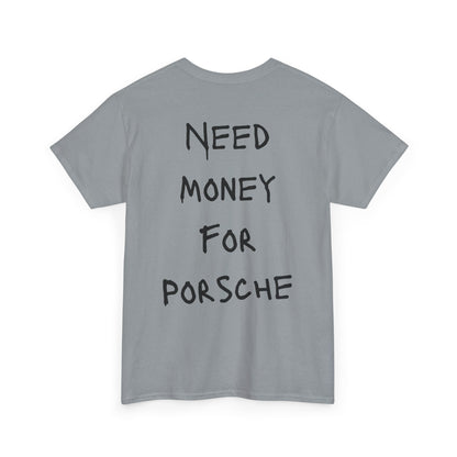 Need Money For Porsche Cotton T-Shirt